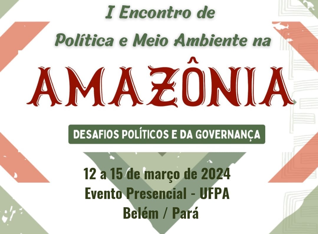  I Encontro Política e Meio Ambiente na Amazônia ocorrerá entre 12 e 15 de março. Confira no site do evento
