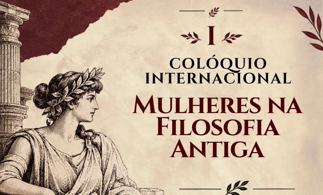 I Colóquio Internacional Mulheres na Filosofia Antiga. Dias 29 e 30 de outubro